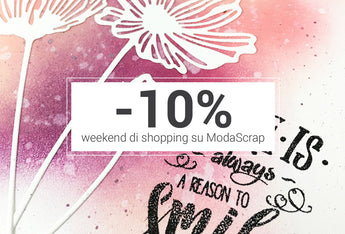 WEEKEND DI SHOPPING? -10% SU TUTTO IL CARRELLO